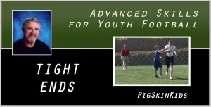 Advanced Skills for Youth Football: Tight Ends