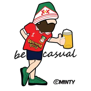 Be Casual Wrexham print...