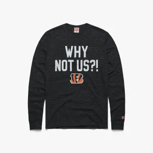 Bengals Why Not Us? Long Sleeve Tee