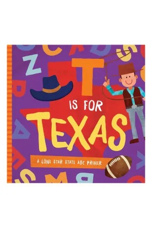 T is for Texas: A Lone Star State ABC Primer